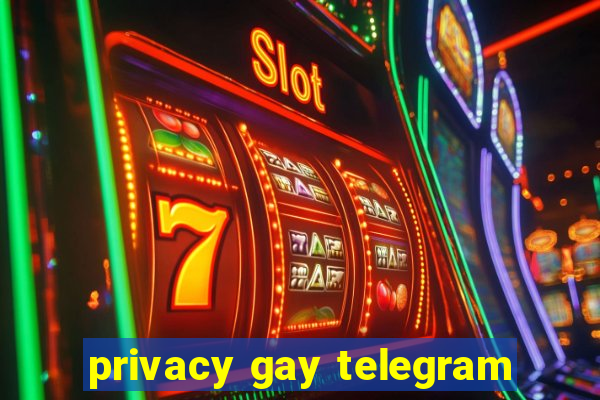 privacy gay telegram